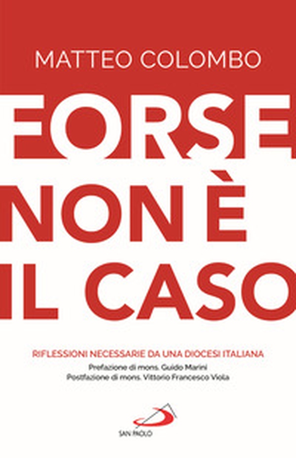 Forse non è il caso. Riflessioni necessarie da una Diocesi italiana - Librerie.coop Forse non è il caso. Riflessioni necessarie da una Diocesi italiana - Librerie.coop