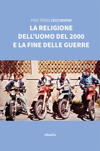 La religione dell'uomo del 2000 e la fine delle guerre - Librerie.coop