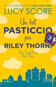 Un bel pasticcio per Riley Thorn! The dead guy next door - Librerie.coop