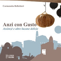 Anzi con gusto. Assònzë e altre lucane delizie - Librerie.coop