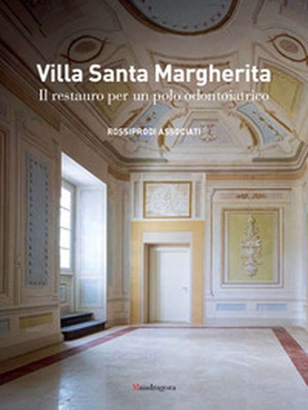 Villa Santa Margherita. Il restauro per un polo odontoiatrico - Librerie.coop Villa Santa Margherita. Il restauro per un polo odontoiatrico - Librerie.coop