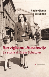 Servigliano-Auschwitz. La storia di Grete Schattner - Librerie.coop