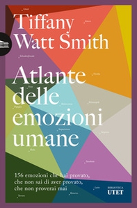 Atlante delle emozioni umane. 156 emozioni che hai provato, che non sai di aver provato, che non proverai mai - Librerie.coop