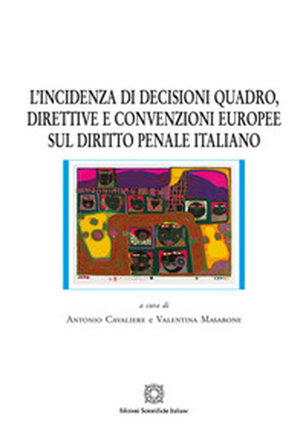 L'incidenza di decisioni quadro, direttive e convenzioni europee sul diritto penale italiano - Librerie.coop L'incidenza di decisioni quadro, direttive e convenzioni europee sul diritto penale italiano - Librerie.coop