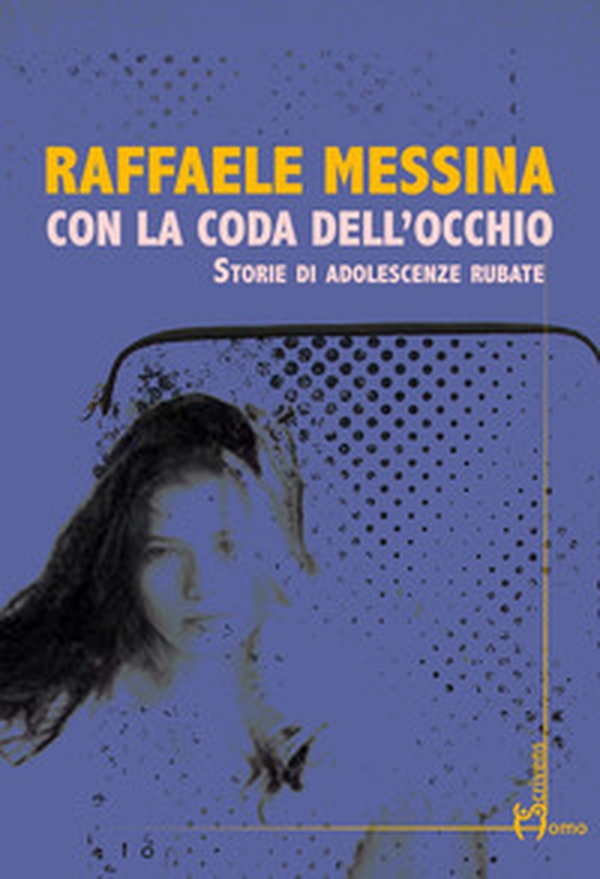 Con la coda dell'occhio. Storie di adolescenze rubate - Librerie.coop Con la coda dell'occhio. Storie di adolescenze rubate - Librerie.coop