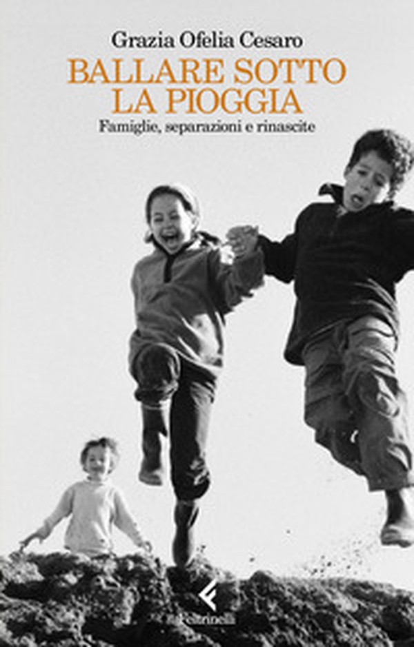 Ballare sotto la pioggia. Famiglie, separazioni e rinascite - Librerie.coop Ballare sotto la pioggia. Famiglie, separazioni e rinascite - Librerie.coop