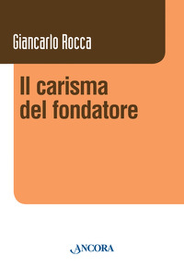 Il carisma del fondatore - Librerie.coop Il carisma del fondatore - Librerie.coop