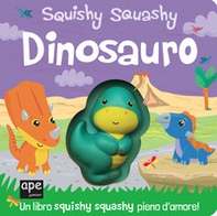 Dinosauro. Squishy squashy - Librerie.coop