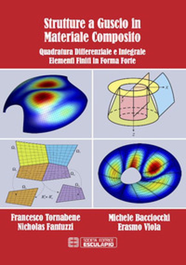 Strutture a guscio in materiale composito. Quadratura differenziale e integrale. Elementi finiti in forma forte - Librerie.coop Strutture a guscio in materiale composito. Quadratura differenziale e integrale. Elementi finiti in forma forte - Librerie.coop