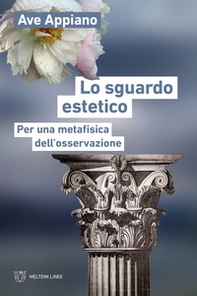 Lo sguardo estetico. Per una metafisica dell'osservazione - Librerie.coop Lo sguardo estetico. Per una metafisica dell'osservazione - Librerie.coop