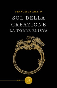 Sol della Creazione. La Torre Elisya - Librerie.coop