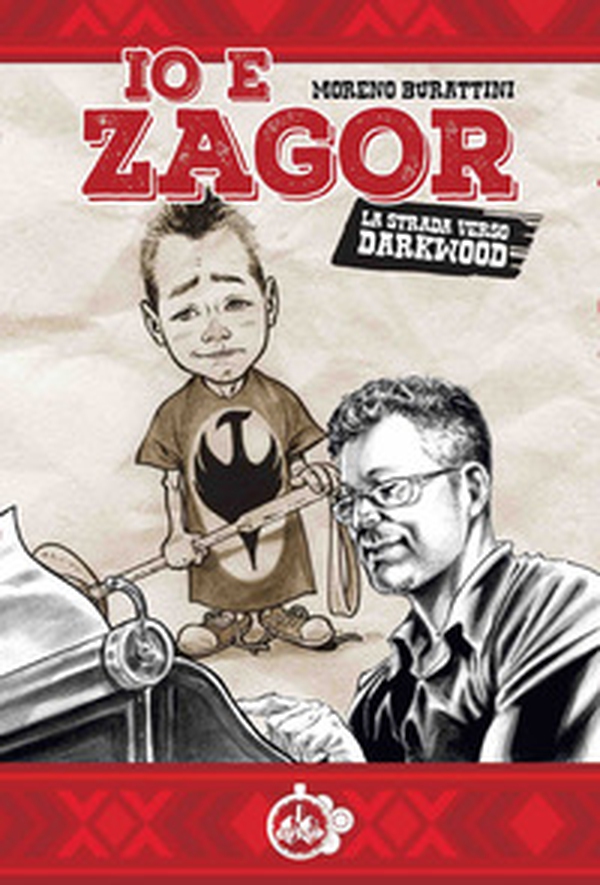 Io e Zagor. La strada verso Darkwood - Librerie.coop Io e Zagor. La strada verso Darkwood - Librerie.coop