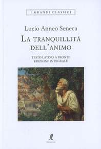 La tranquillità dell'animo. Testo latino a fronte - Librerie.coop