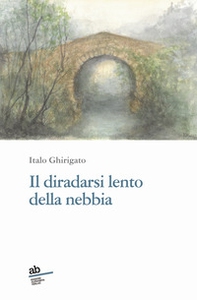 Il diradarsi lento della nebbia - Librerie.coop Il diradarsi lento della nebbia - Librerie.coop