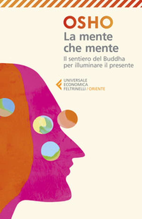 La mente che mente. Commenti al Dhammapada, il sentiero di Gautama il Buddha - Librerie.coop La mente che mente. Commenti al Dhammapada, il sentiero di Gautama il Buddha - Librerie.coop