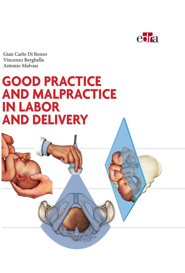 Good practice and malpractice in labor and delivery - Librerie.coop Good practice and malpractice in labor and delivery - Librerie.coop