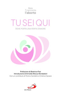 Tu sei qui. Dove porta una ferita d'amore - Librerie.coop