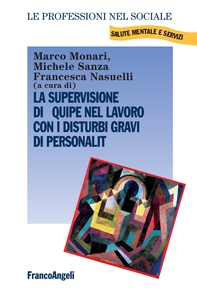 La supervisione di équipe nel lavoro con i disturbi gravi di personalità - Librerie.coop La supervisione di équipe nel lavoro con i disturbi gravi di personalità - Librerie.coop