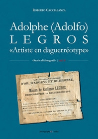 Adolphe (Adolfo) Legros. «Artiste en daguerréotype» - Librerie.coop