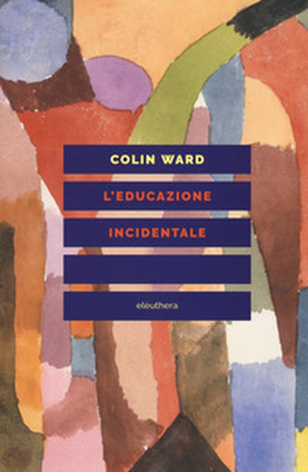 L'educazione incidentale - Librerie.coop L'educazione incidentale - Librerie.coop