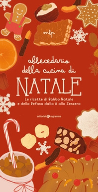 Abbecedario della cucina di Natale. Le ricette di Babbo Natale e della Befana dalla A allo Zenzero - Librerie.coop