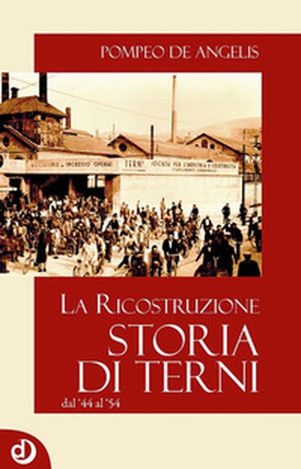 Storia di Terni. La ricostruzione dal '44 al '54 - Librerie.coop Storia di Terni. La ricostruzione dal '44 al '54 - Librerie.coop