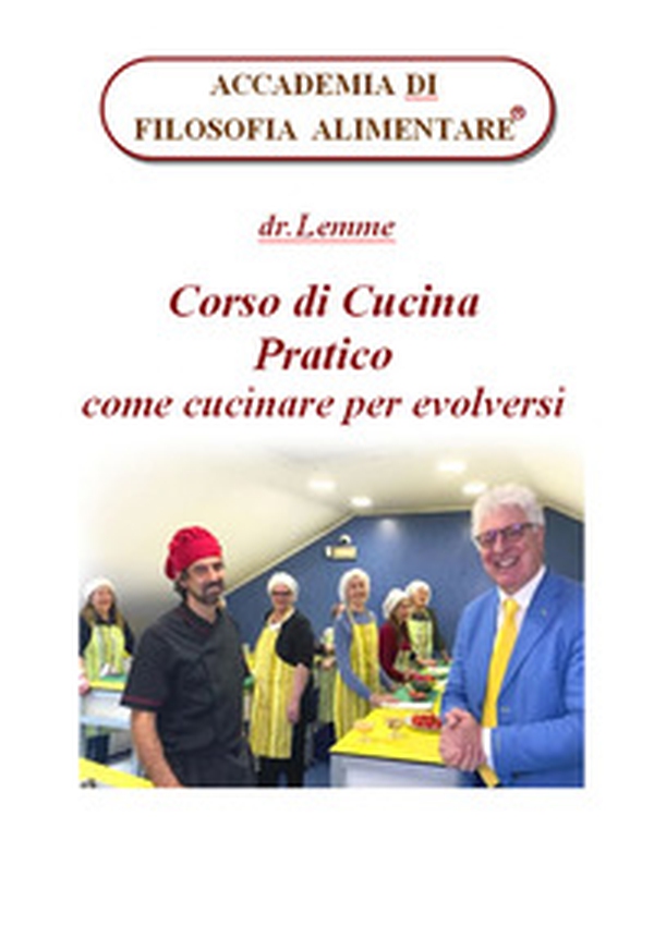 Corso di cucina pratico. Come cucinare per evolversi - Librerie.coop Corso di cucina pratico. Come cucinare per evolversi - Librerie.coop