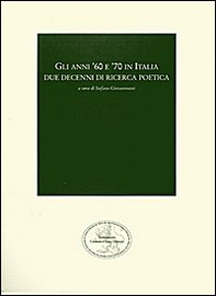 Gli anni '60 e '70 in Italia. Due decenni di ricerca poetica - Librerie.coop