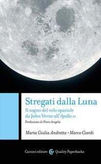 Stregati dalla luna. Il sogno del volo spaziale da Jules Verne all'Apollo 11 - Librerie.coop