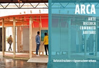 ARCA. Arte, ricerca, comunità, abitare. Autocostruzione e rigenerazione urbana - Librerie.coop