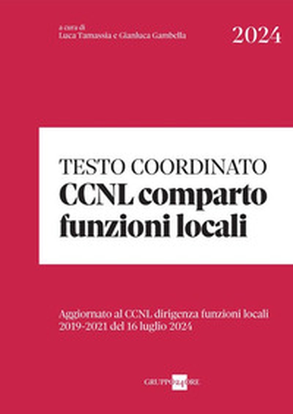 Testo coordinato CCNL Comparto Funzioni locali. Aggiornato al CCNL Dirigenti funzioni locali 2019-2021 del 16 luglio 2024 - Librerie.coop Testo coordinato CCNL Comparto Funzioni locali. Aggiornato al CCNL Dirigenti funzioni locali 2019-2021 del 16 luglio 2024 - Librerie.coop