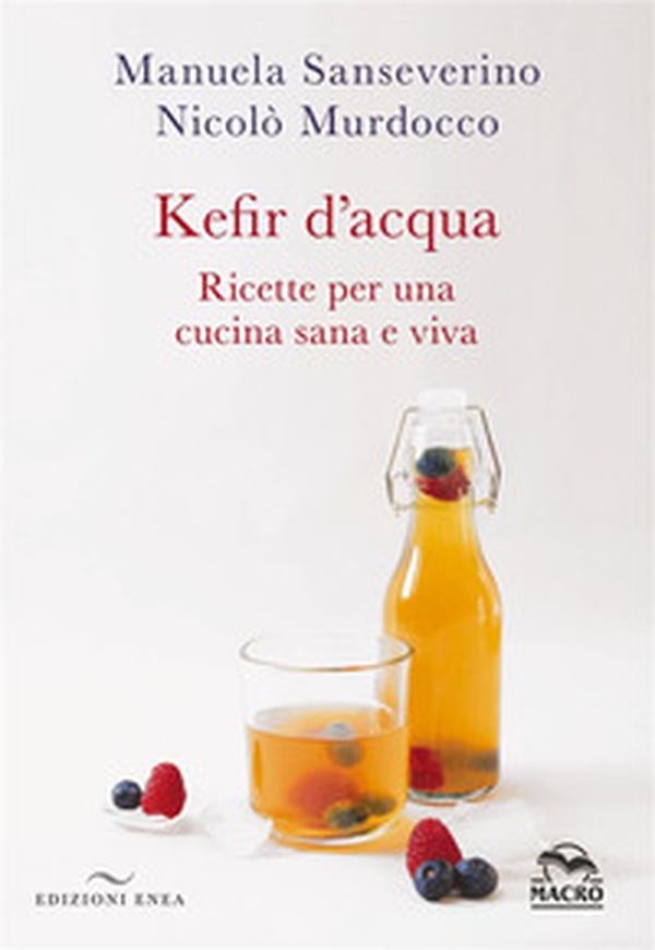 Kefir d'acqua. Ricette per una cucina sana e viva - Librerie.coop Kefir d'acqua. Ricette per una cucina sana e viva - Librerie.coop
