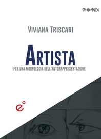 Artista. Per una morfologia dell'autorappresentazione - Librerie.coop