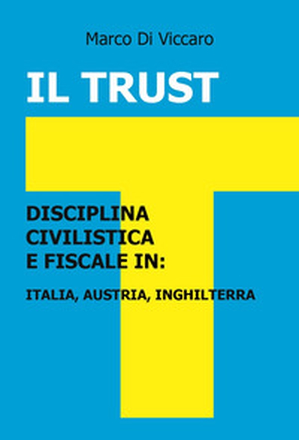 Il trust. Disciplina civilistica e fiscale in: Italia, Austria, Inghilterra - Librerie.coop Il trust. Disciplina civilistica e fiscale in: Italia, Austria, Inghilterra - Librerie.coop