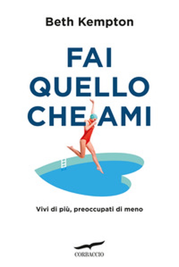 Fai quello che ami. Vivi di più, preoccupati di meno - Librerie.coop Fai quello che ami. Vivi di più, preoccupati di meno - Librerie.coop