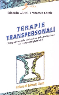 Terapie transpersonali. L'integrazione della spiritualità e della meditazione nei trattamenti pluralistici - Librerie.coop Terapie transpersonali. L'integrazione della spiritualità e della meditazione nei trattamenti pluralistici - Librerie.coop