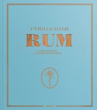 Rum e altri distillati di canna da zucchero - Librerie.coop