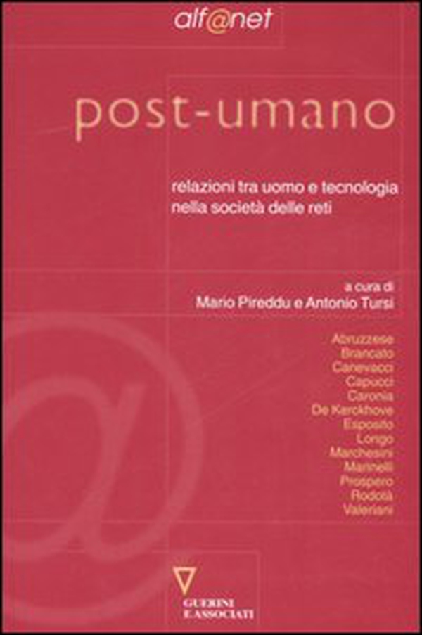 Post-umano. Relazioni tra uomo e tecnologia nella società delle reti - Librerie.coop Post-umano. Relazioni tra uomo e tecnologia nella società delle reti - Librerie.coop