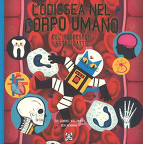 L'odissea nel corpo umano del professor Astro Gatto - Librerie.coop L'odissea nel corpo umano del professor Astro Gatto - Librerie.coop