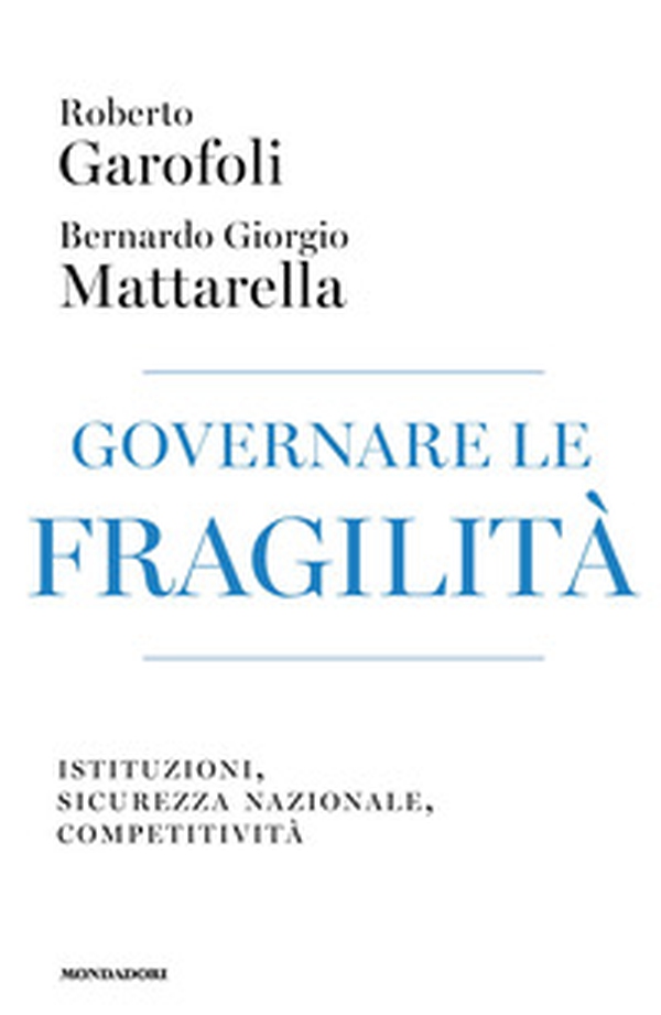 Governare le fragilità. Istituzioni, sicurezza nazionale, competitività - Librerie.coop Governare le fragilità. Istituzioni, sicurezza nazionale, competitività - Librerie.coop
