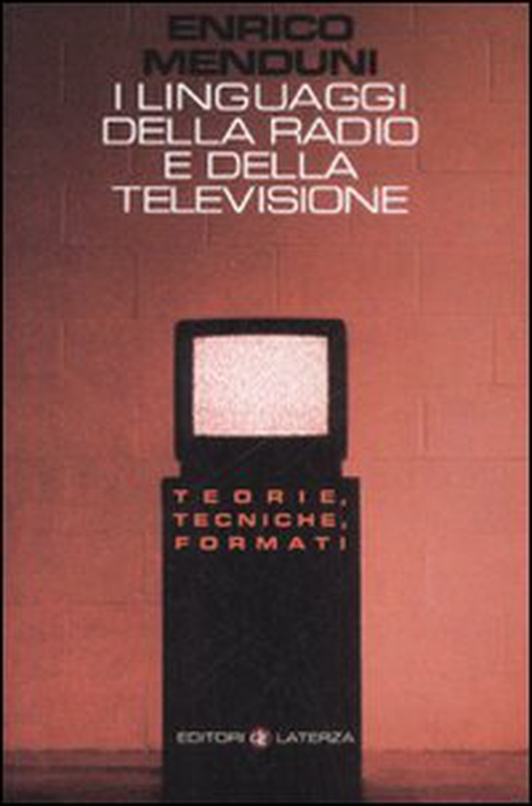 I linguaggi della radio e della televisione. Teorie, tecniche, formati - Librerie.coop I linguaggi della radio e della televisione. Teorie, tecniche, formati - Librerie.coop