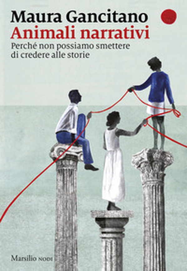 Animali narrativi. Perché non possiamo smettere di credere alle storie - Librerie.coop
