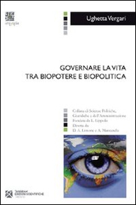 Governare la vita tra biopotere e biopolitica - Librerie.coop