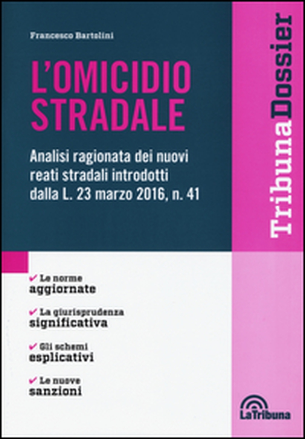 L'omicidio stradale. Analisi ragionata dei nuovi reati stradali introdotti dalla L. 23 marzo 2016, n. 41 - Librerie.coop L'omicidio stradale. Analisi ragionata dei nuovi reati stradali introdotti dalla L. 23 marzo 2016, n. 41 - Librerie.coop