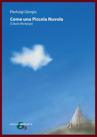 Come una Piccola Nuvola. Cìkala Mahpiya - Librerie.coop