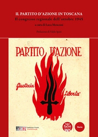 Il Partito d'Azione in Toscana. Il congresso regionale dell'ottobre 1945 - Librerie.coop Il Partito d'Azione in Toscana. Il congresso regionale dell'ottobre 1945 - Librerie.coop