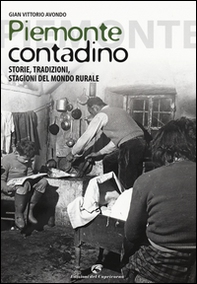 Piemonte contadino. Storie, tradizioni, stagioni del mondo rurale - Librerie.coop Piemonte contadino. Storie, tradizioni, stagioni del mondo rurale - Librerie.coop