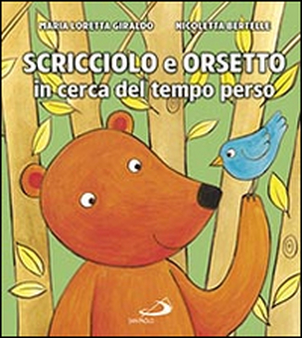 Scricciolo e Orsetto in cerca del tempo perso - Librerie.coop Scricciolo e Orsetto in cerca del tempo perso - Librerie.coop