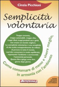 Semplicità volontaria. Come consumare di meno e vivere meglio, in armonia con l'ambiente - Librerie.coop Semplicità volontaria. Come consumare di meno e vivere meglio, in armonia con l'ambiente - Librerie.coop