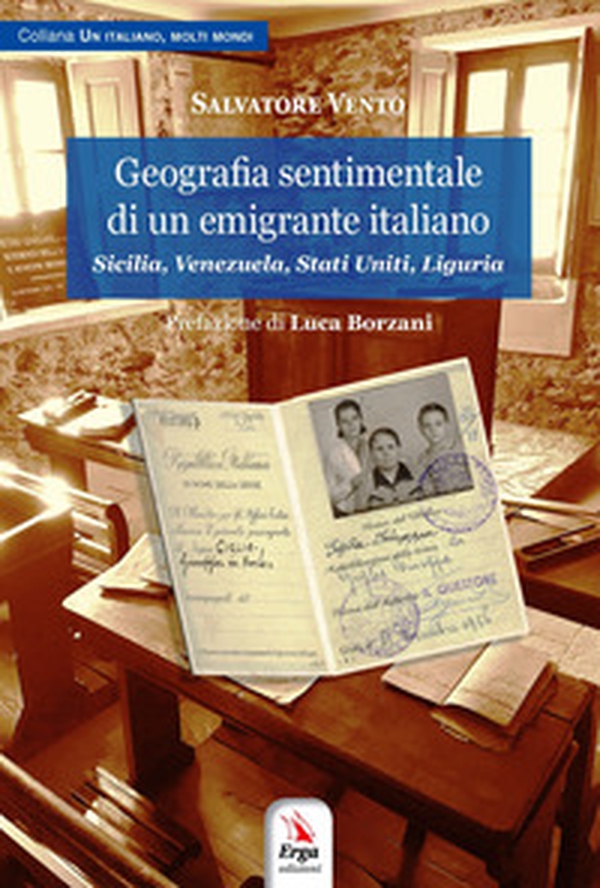 Geografia sentimentale di un emigrante italiano. Sicilia, Venezuela, Stati Uniti, Liguria - Librerie.coop Geografia sentimentale di un emigrante italiano. Sicilia, Venezuela, Stati Uniti, Liguria - Librerie.coop